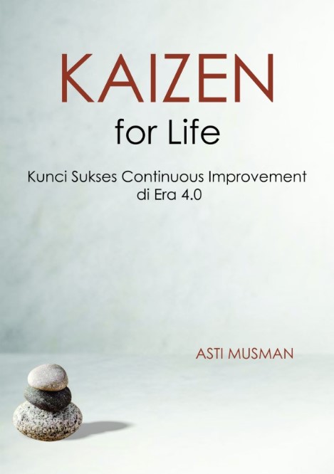 Kaizen for life : kunci sukses continuous improvement di era 4.0