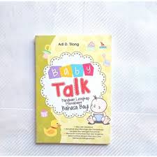 Baby talk : Panduan lengkap memahami bahasa bayi