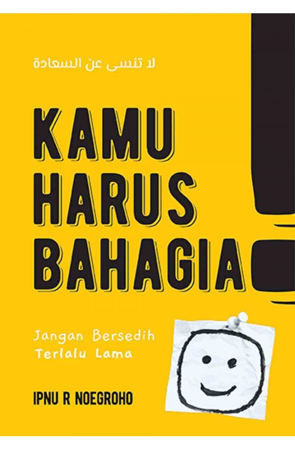 Kamu harus bahagia : jangan bersedih terlalu lama