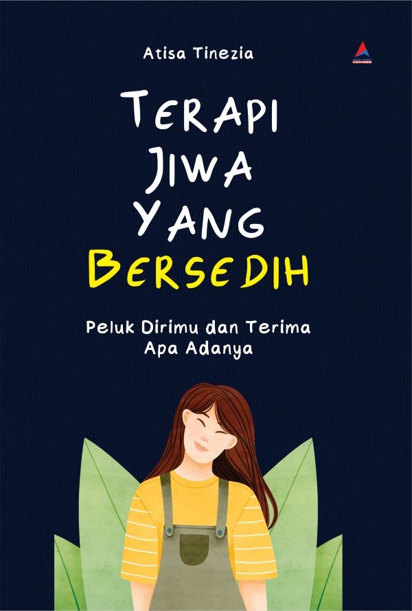 Terapi jiwa yang bersedih : peluk dirimu dan terima apa adanya