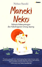 Maneki neko : rahasia keberuntungan dan kebahagiaan