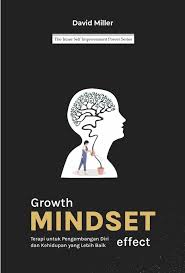 Growth mindset : terapi untuk pengembangan diri dan kehidupan yang lebih baik