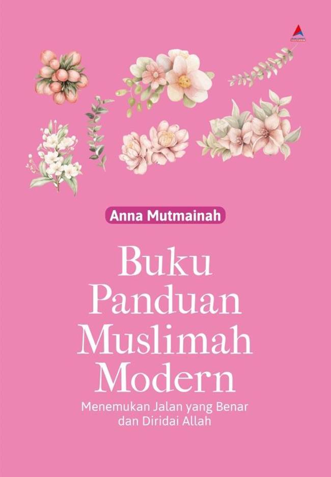 Buku panduan muslimah modern : menemukan jalan yang benar dan diridai Allah