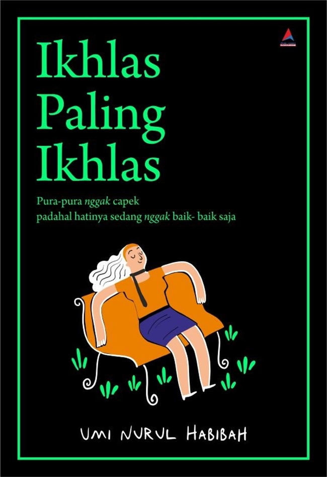 Ikhlas paling ikhlas : pura-pura nggak capek padahal hatinya sedang nggak baik-baik saja