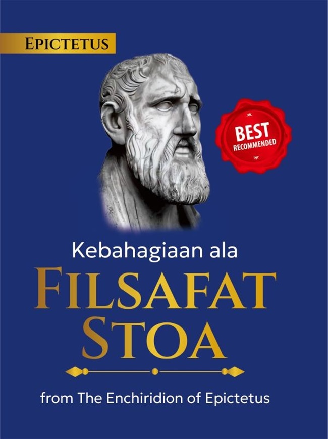 Kebahagiaan ala filsafat Stoa : from The Enchiridion of Epictetus