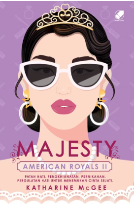 American royals 2 : majesty : patah hati, penghianatan, pernikahan, pergulatan hati untuk menemukan cinta sejati