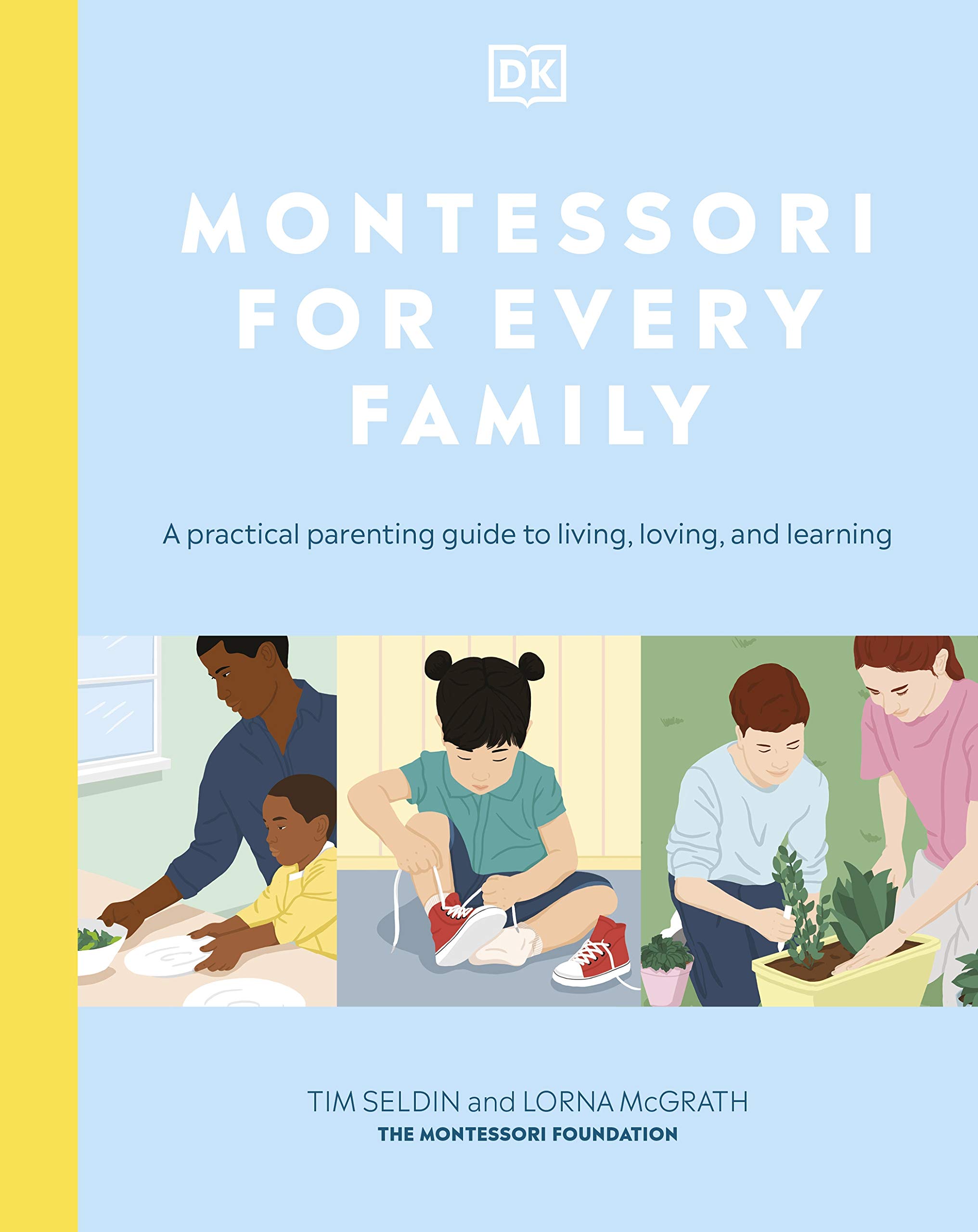 Montessori for every family : a practical parenting guide to living, loving, and learning