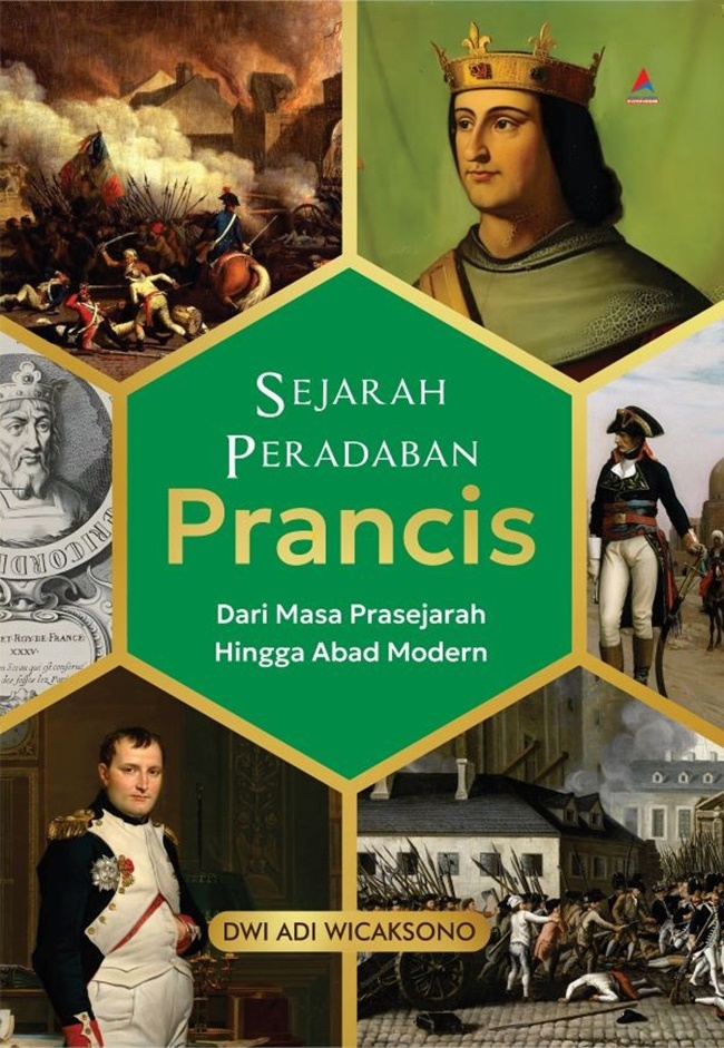 Sejarah peradadan Prancis : dari masa prasejarah hingga abad modern