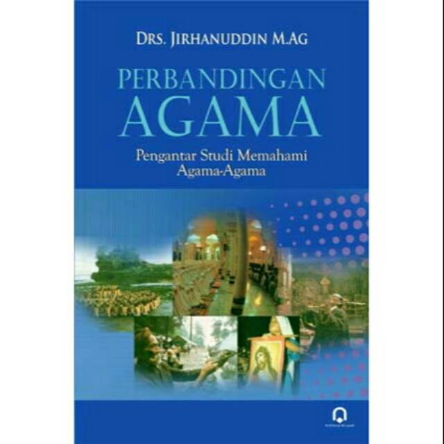 Perbandingan Agama : pengantar studi memahami agama-agama