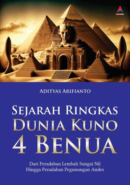 Sejarah ringkas dunia 4 benua : dari peradaban lembah sungai Nil hingga peradaban pegunungan Andes