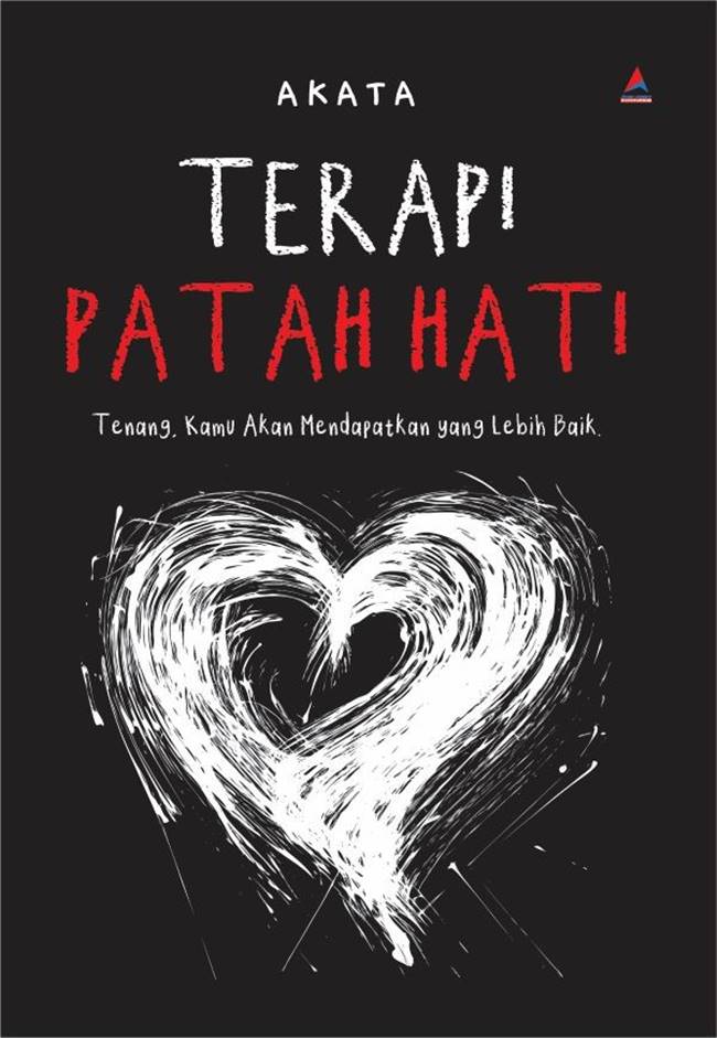 Terapi patah hati : tenang, kamu akan mendapatkan yang lebih baik