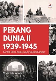 Perang dunia II 1939-1945 : konflik besar kedua yang mengubah dunia