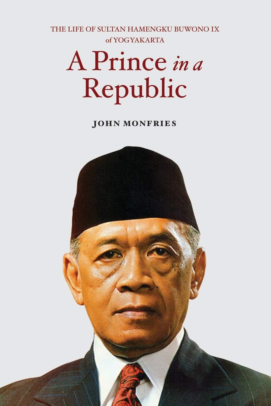 A prince in a republic : the life of Sultan Hamengku Buwono IX of Yogyakarta