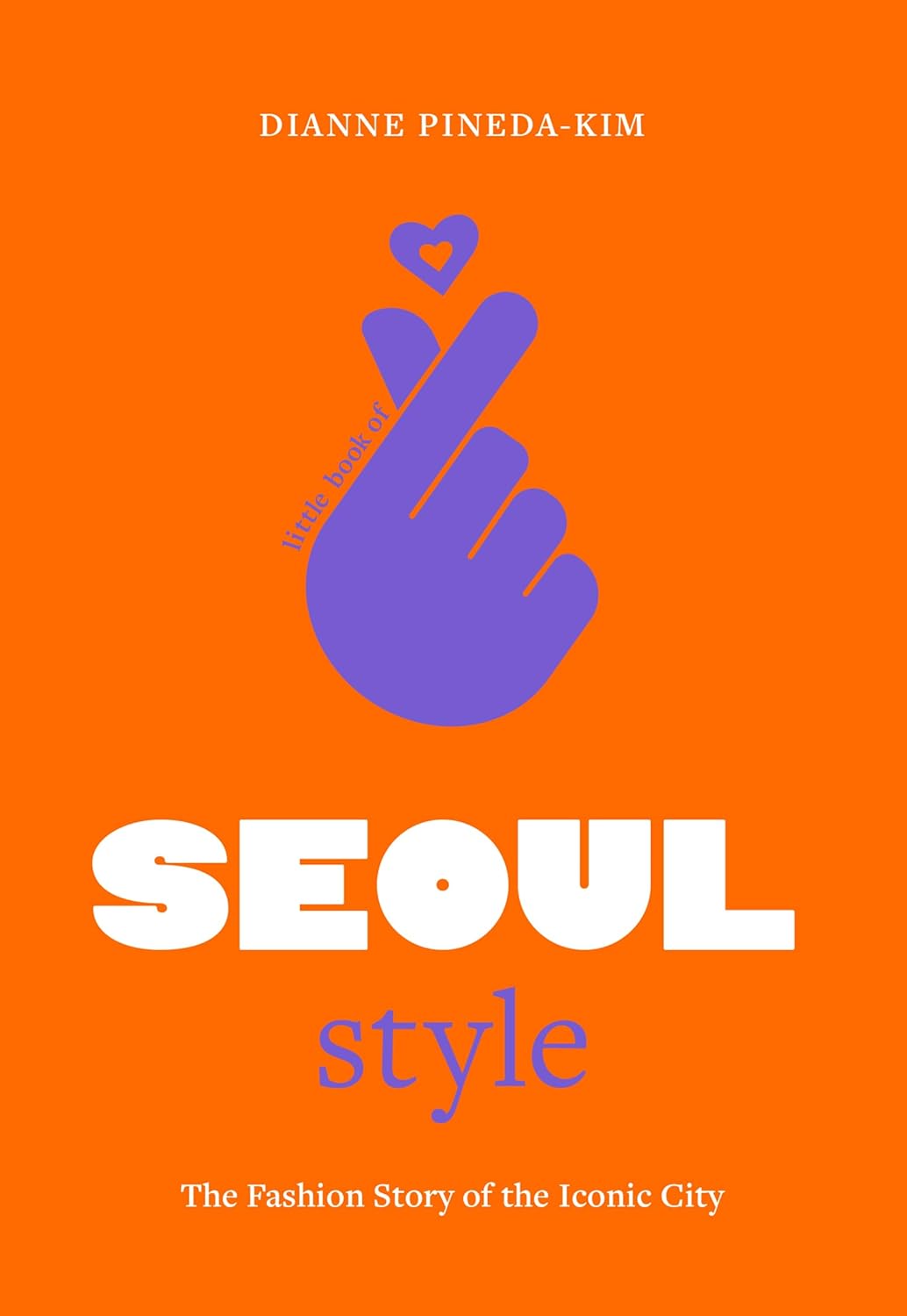 Little book of Seoul style : the fashion story of the iconic city