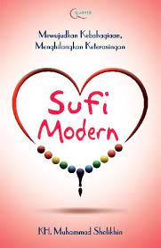 Sufi Modern : Mewujudkan Kebahagiaan, Menghilangkan Keterasingan