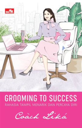 Grooming to success : rahasia tampil menarik dan percaya diri