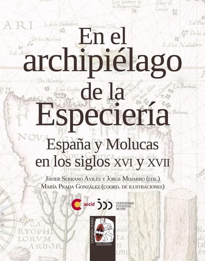 En el archipielago de la especieria : espana y molucas en los siglos xvi y xviii