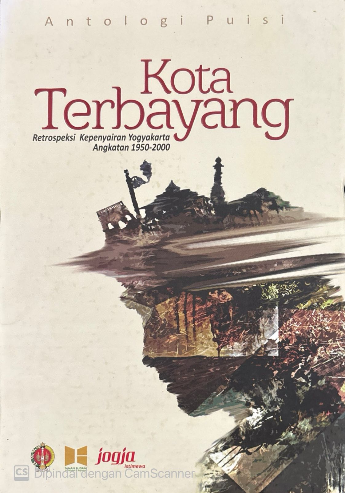 Antologi puisi kota terbayang : Retrospeksi kepenyairan Yogyakarta angkatan 1950-2000