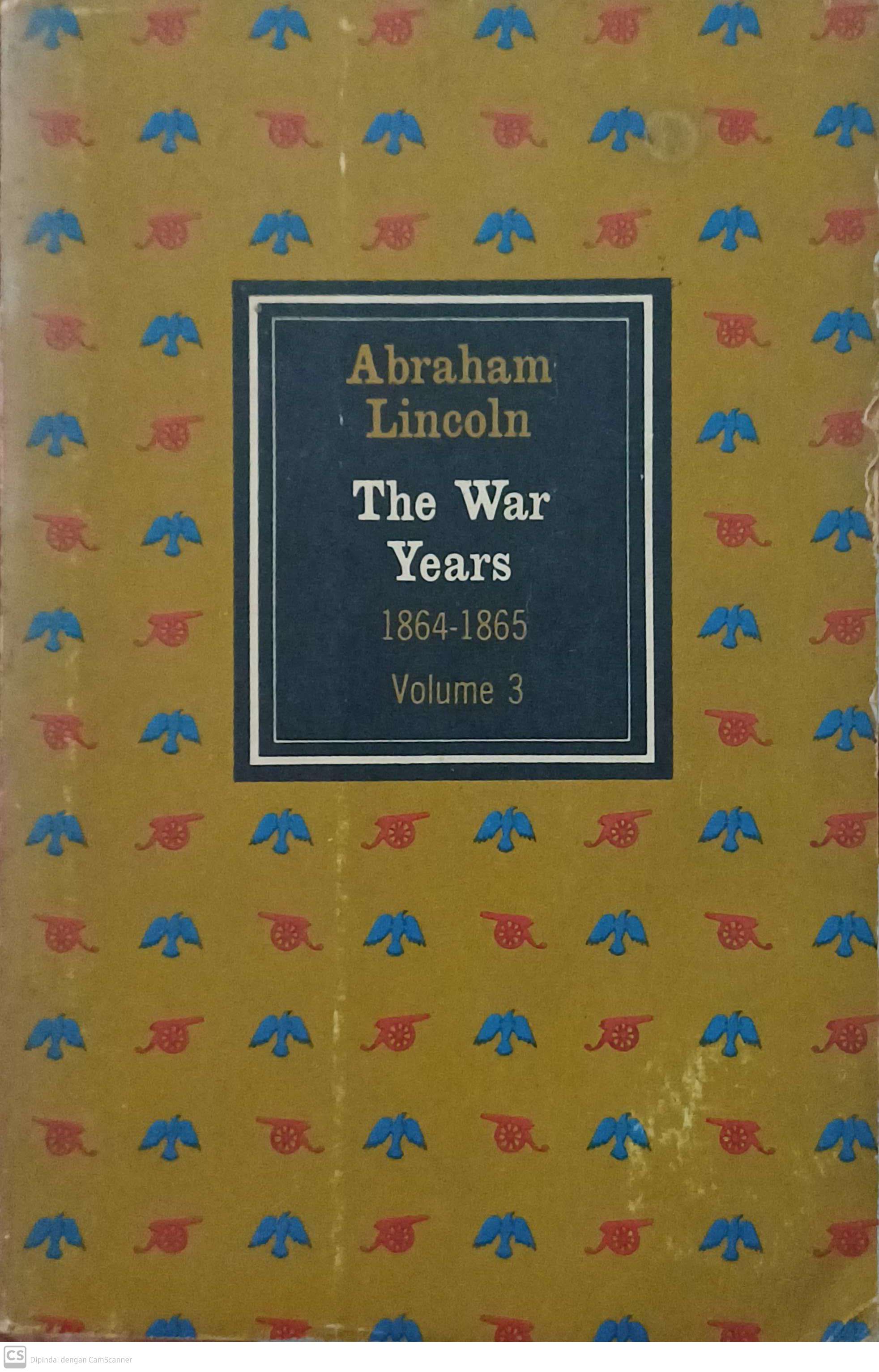 Abraham Lincoln : the war years 1864-1865 volume 3