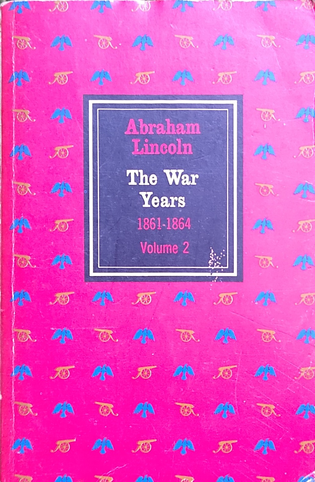 Abraham Lincoln : the praire years and the war years 1861-1864 volume 2