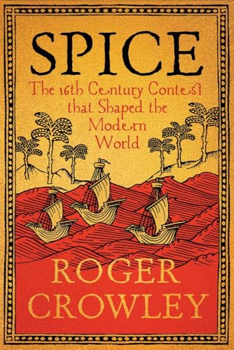 Spice : the 16th century contest that shaped the modern world