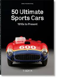 Sports cars : 50 ultimate collector cars from the 1910s to the present