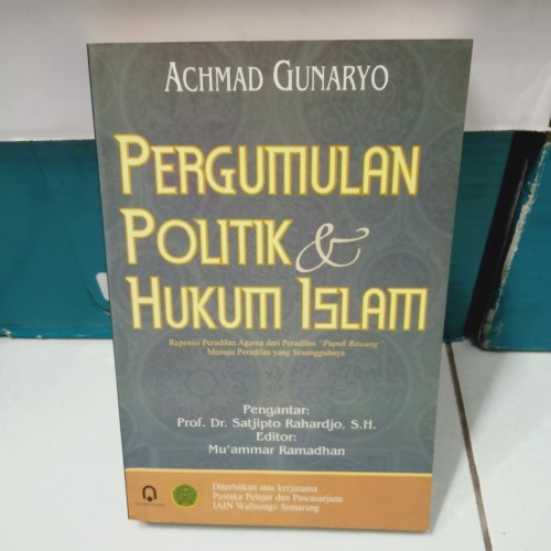 Pergumulan politik dan hukum Islam : reposisi peradilan agama dari peradilan "Pupuk Bawang" menuju peradilan sesungguhnya