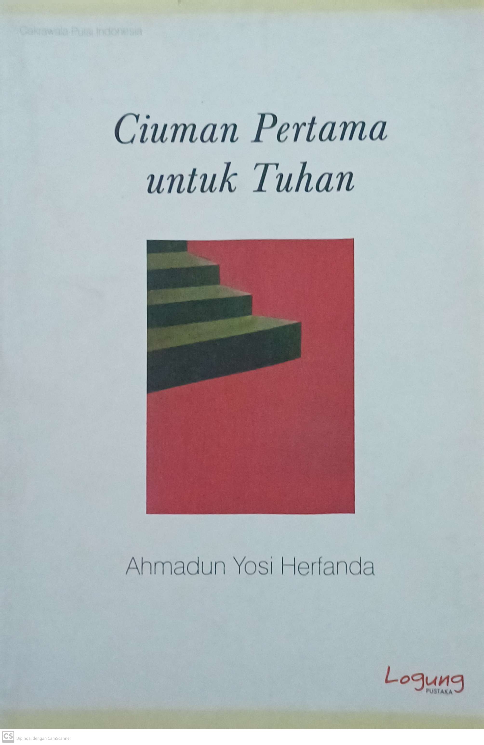 Ciuman pertama untuk tuhan / Ahmadun Yosi Herfanda