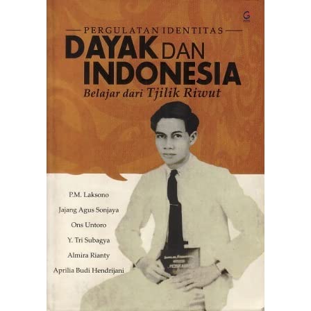 Pergulatan identitas : Dayak dan indonesia belajar dari tjilik riwut