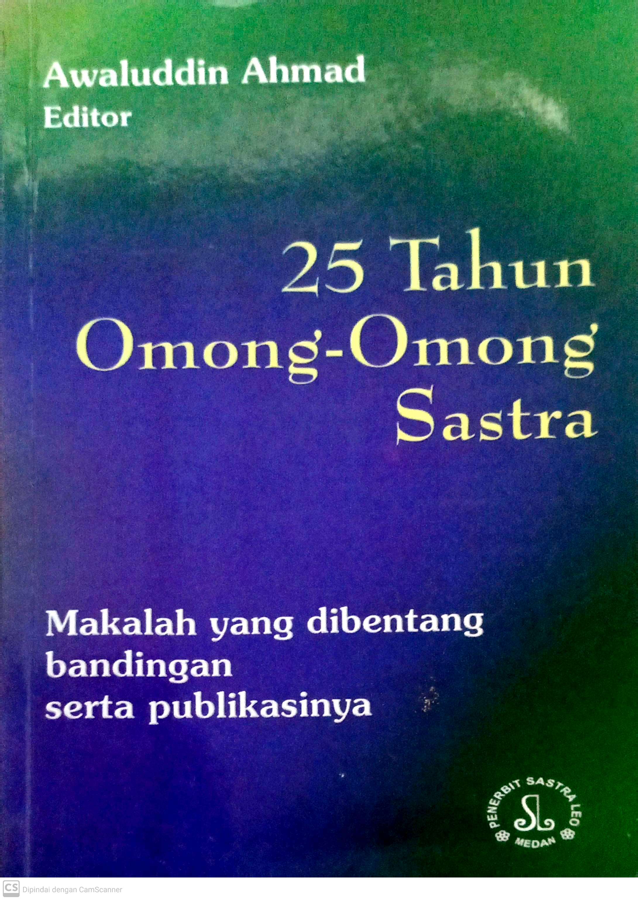 25 tahun omong-omong sastra : makalah yang dibentang bandingan serta publikasinya