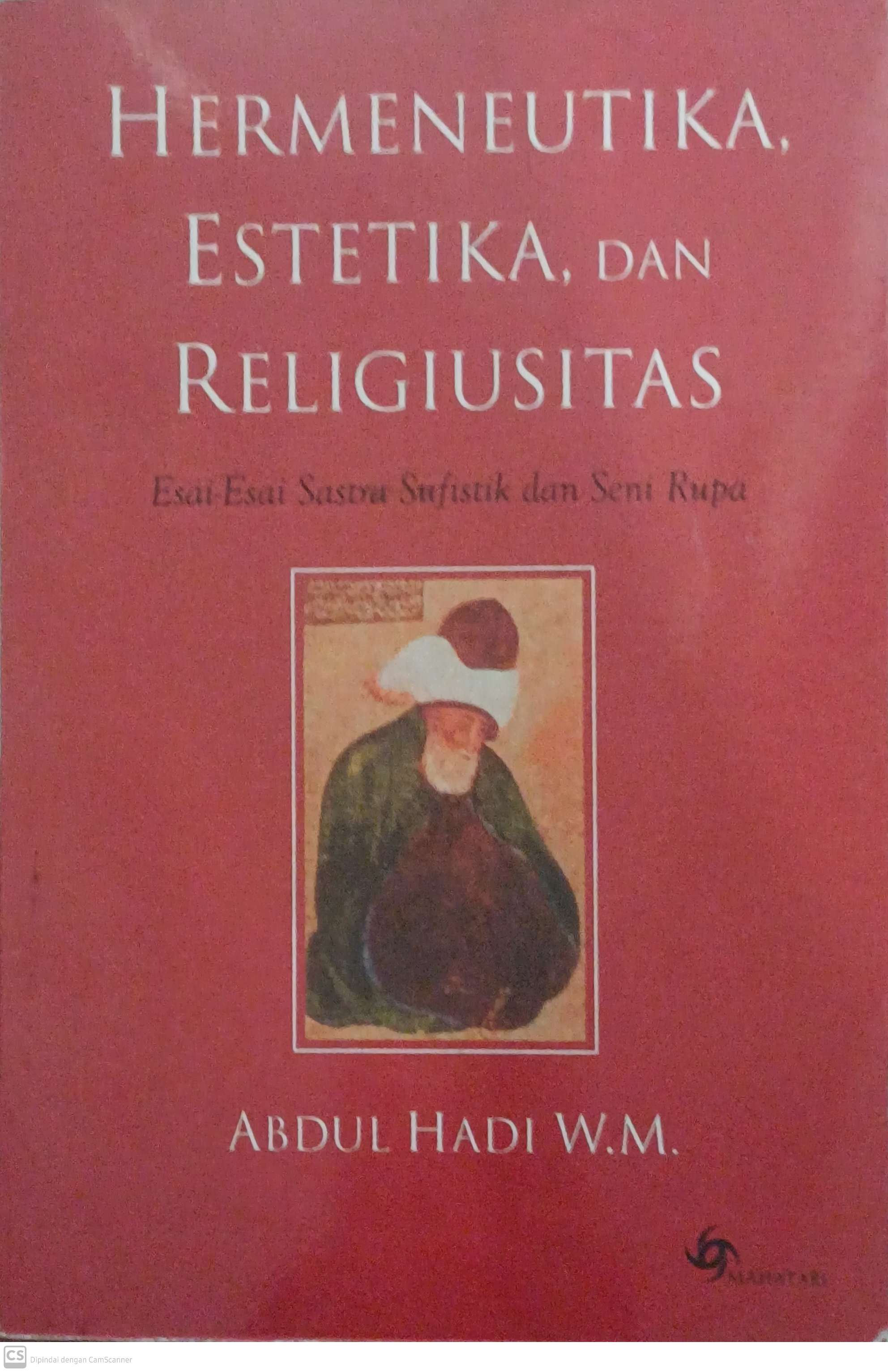 Hermeneutika, Estetika, dan Religiusitas : Esai-esai Sastra Sufistik dan Seni Rupa