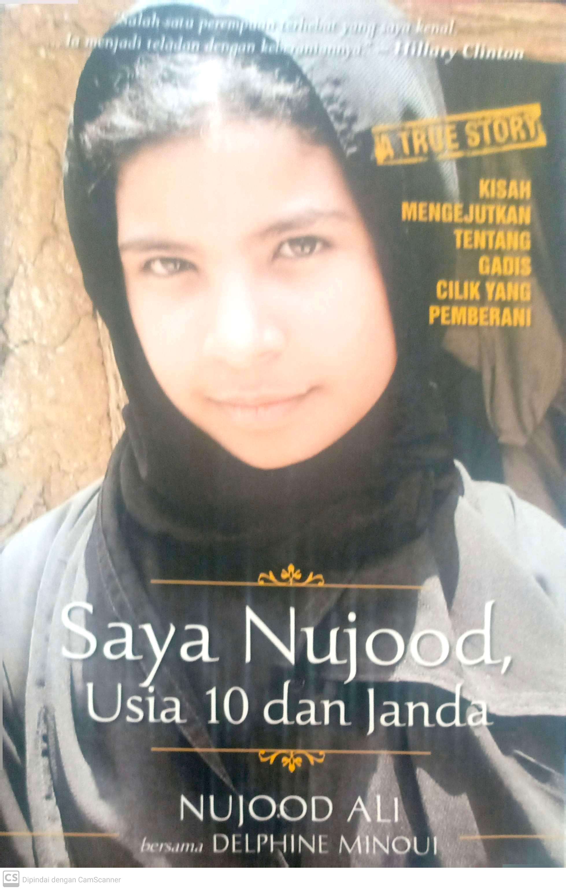 Saya Nujood Usia 10 dan Janda : kisah mengejutkan tentang gadis cilik yang pemberani