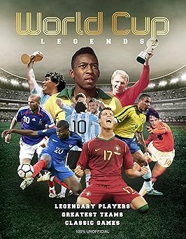 World cup legends : legendary players greatest teams classic games