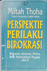 Perspektif Perilaku Birokrasi Miftah Thoha