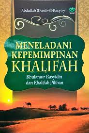 Meneladani kepemimpinan khalfiah : Khulafaur rasyidin dan Khalifah pilihan