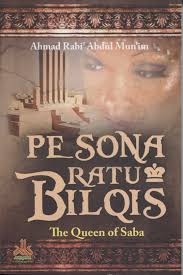 Pesona Ratu Bilqis = The Queen of Saba Ahmad Rabi' Abdul Mun'im ; ed. Pardan Syafrudin ; penerjemah Yasir Maqosid ; Andi Muhammad Syahril