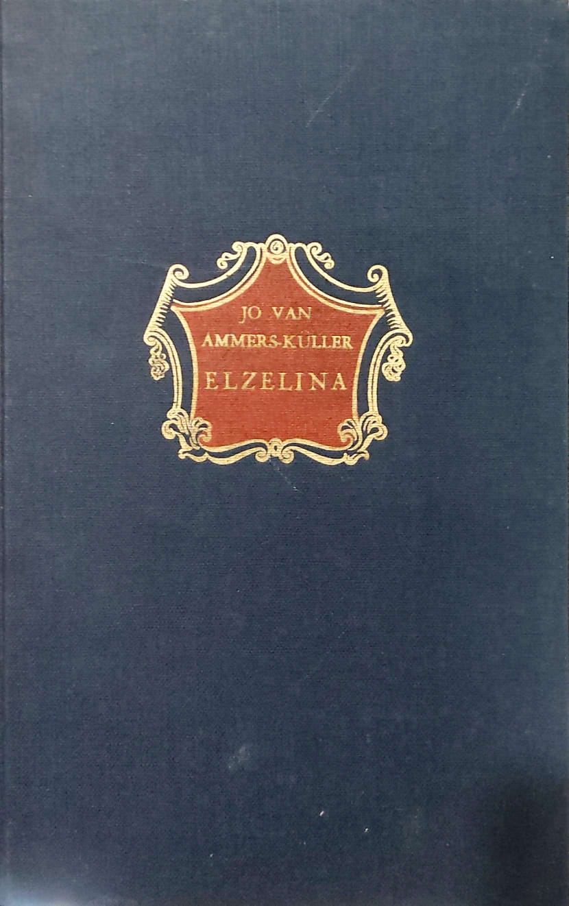Elzelina ; De Geschiedenis Van Een Hollandse Vrouw in Jaren 1776 - 1845