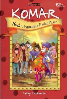 Komar :  Kode Aritmatika Badut Pasar / Tethy Ezokanzo ; ed. Handrito Danar Prabowo dan Rani Nuraeni