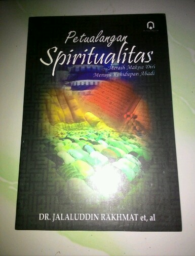 Petualangan spiritualitas : meraih makna diri menuju kehidupan abadi