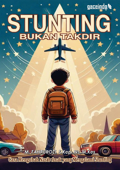 Stunting bukan takdir : cara mengubah nasib anak yang mengalami stunting