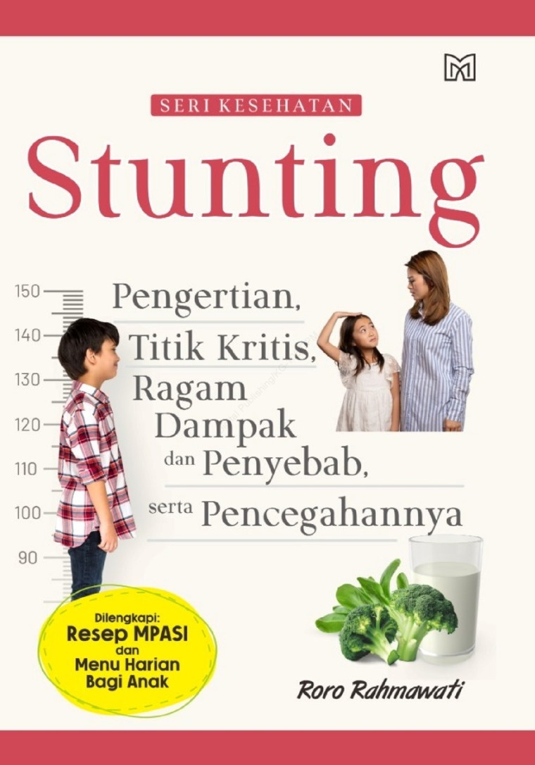 Stunting : pengertian, titik kritis, ragam dampak dan penyebab, serta pencegahannya