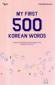 My first 500 korean words : belajar 500 kata bahasa Korea dengan cerita kehidupan sehari-hari