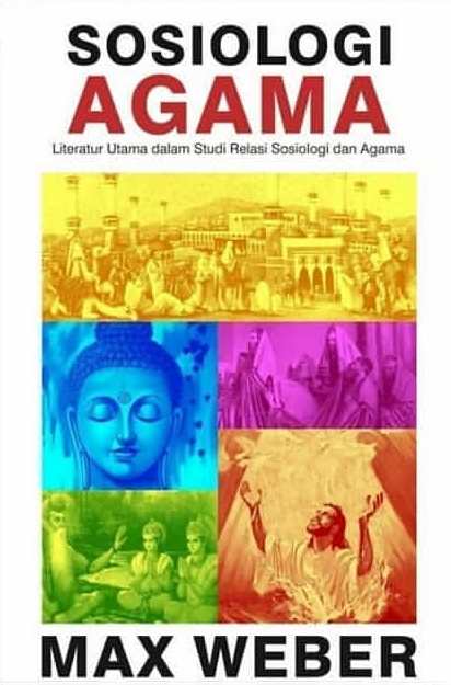 Sosiologi agama :  literatur utama dalam studi relasi sosiologi dan agama / Max Weber ; penerjemah, Yudi Santoso ; editor, Sumarto