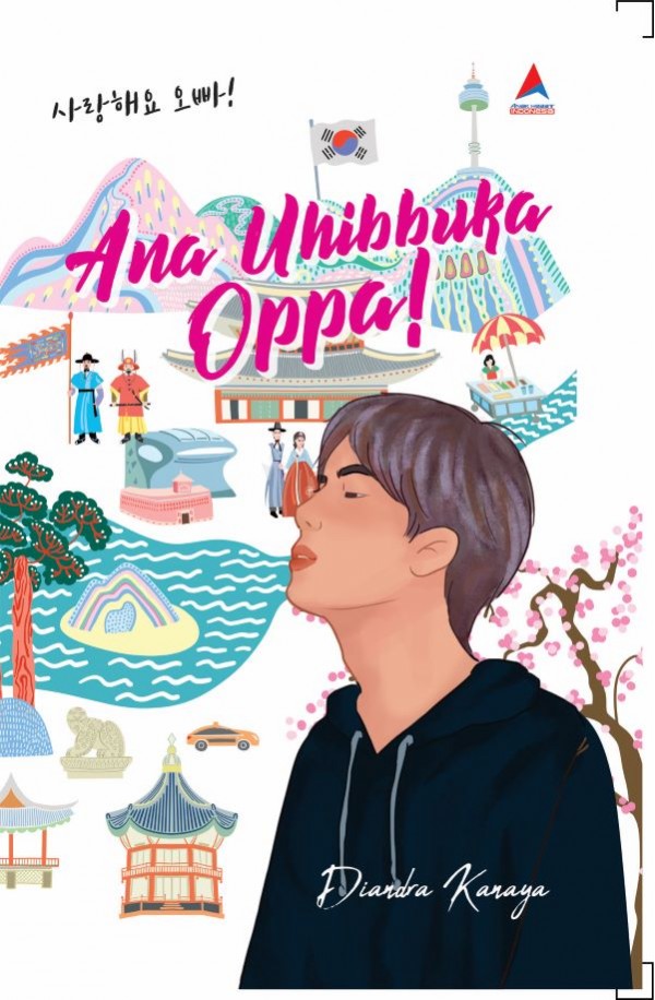 Ana uhibbuka Oppa! / Diandra Kanaya ; penyunting, Herman Adamson