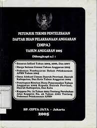 Petunjuk Teknis Penyelesaian Daftar Isian Pelaksanaan Anggaran (DIPA) Tahun Anggaran 2005