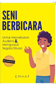 Seni berbicara :  untuk menaklukan audiens & menguasai segala situasi / Emhaf; penyunting, Herman Adamson
