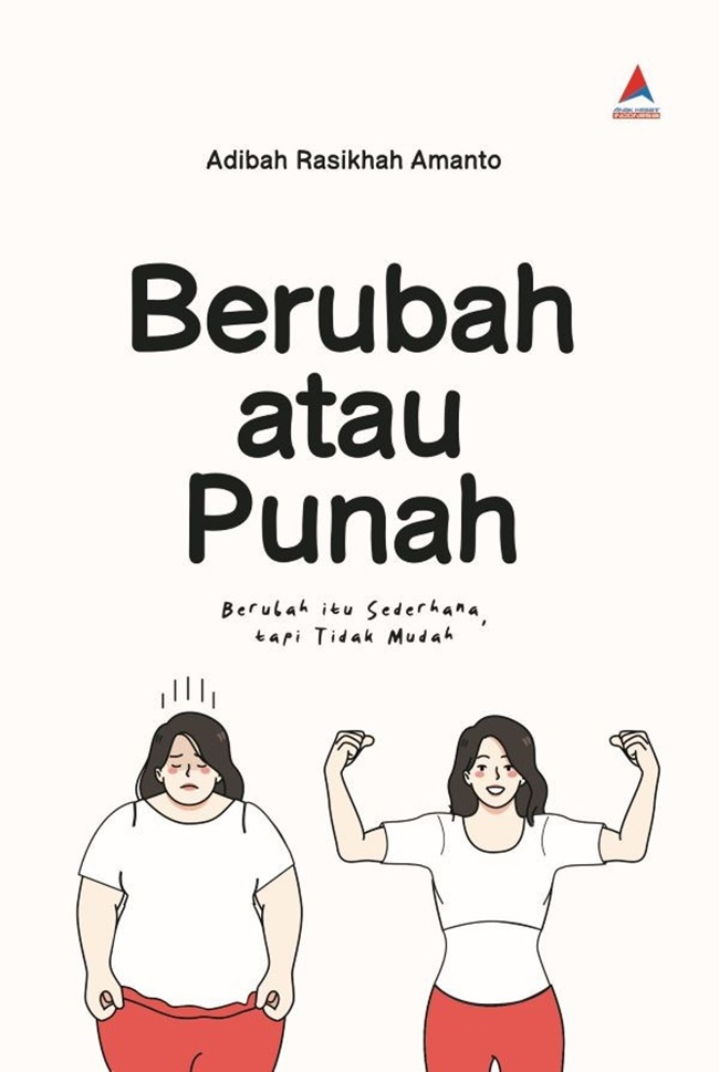 Berubah atau punah :  berubah itu sederhana, tapi tidak mudah / Adibah Rasikhah Amanto ; Jemima Jannah Darla Putri