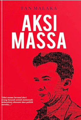 Aksi massa : aksi massa berasal dari orang banyak untuk memenuhi kebutuhan ekonomi dan politik mereka