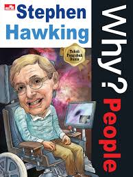 Why? people : Stephen Hawking