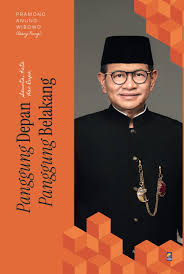 Panggung depan panggung belakang Pramono Anung Wibowo (Bang Nung) : seuntai kata dan rupa